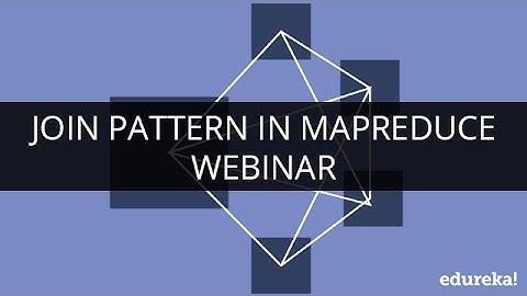 Join Pattern in MapReduce | Webinar - 1 | Edureka