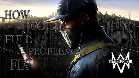 Watch Dogs All Error Fix easily with PROOF 100% working
