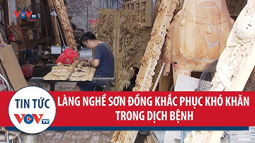 Làng nghề Sơn Đồng khắc phục khó khăn trong dịch bệnh