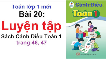 Toán lớp 1 mới Bài 20 Luyện tập - Sách Cánh Diều Toán 1 trang 46, 47