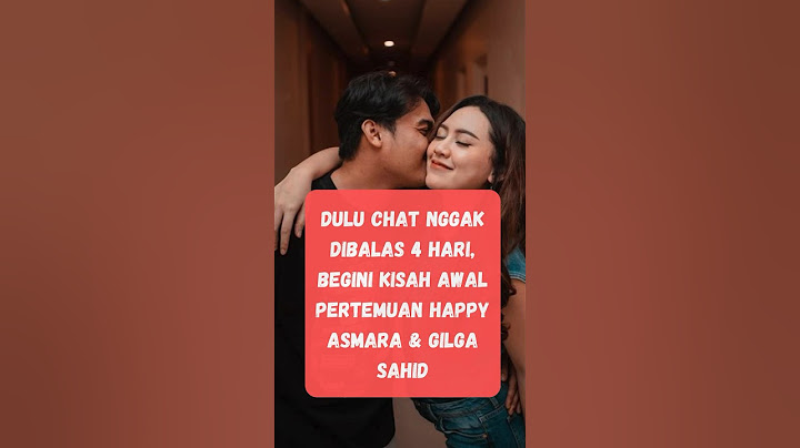 Kisah Awal Pertemuan Happy Asmara & Gilga Sahid