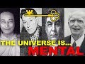 The Universe is Mental (Paramahansa Yogananda, Neville Goddard,  Joseph Murphy, Charles F. Haanel)