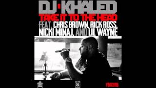 DJ Khaled Ft Chris Brown,Rick Ross,Nicki Minaj & Lil Wayne - Take It To The Head + Lyrics