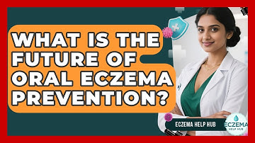 What Is The Future Of Oral Eczema Prevention? - Eczema Help Hub