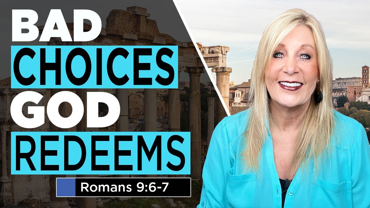 Bad Choices. God Redeems.Romans 9:6-7 Romans Lesson 28