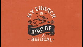 My Church is Kind of a BIG Deal: Week Three- Shape & Connect