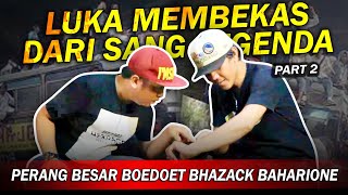 THE SCARS FROM THE LEGEND OF BOEDOET || TOBEN BHAZACK P8 #part2