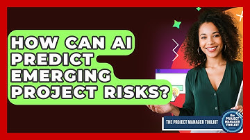 How Can AI Predict Emerging Project Risks? - The Project Manager Toolkit