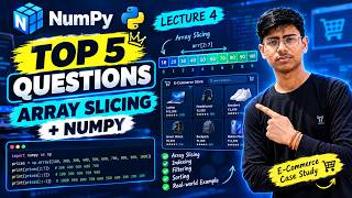 NumPy Array Slicing in Python | Top 5 Practice Questions & Case Study | Lecture 4