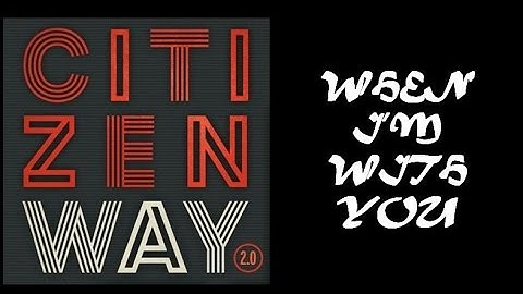 Citizen Way - When I