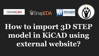 How to import 3D STEP model in KiCAD using external website? | KiCAD | 3D Model | SnapEDA