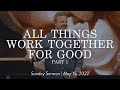 All things work together for good part 1  sunday sermon kris vallotton