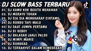 DJ SLOW BASS TERBARU 2023 | DJ VIRAL TIKTOK FULL BASS 🎵 DJ KAMU KOK BEGITU MENAWAN | FULL ALBUM