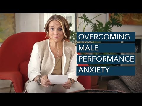 How to Overcome Male Performance Anxiety  - Esther Perel