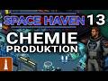Chemieproduktion ♚ Let's Play Space Haven Release 1.0 #13 | deutsch