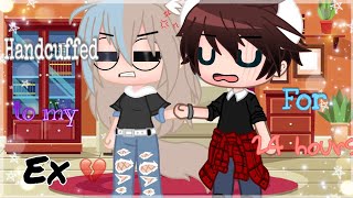 |  | Handcuffed To My Ex For 24 Hours | | Gacha Club | | READ DESC please. | |