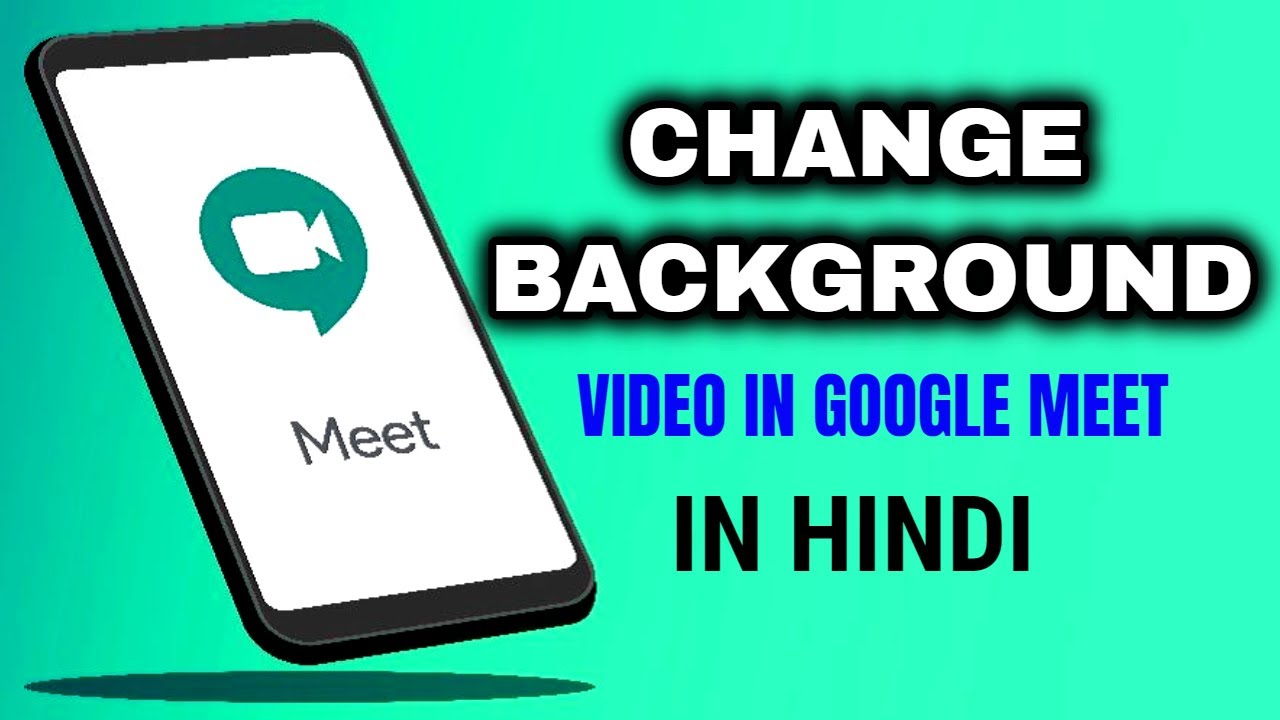 How To Change Background In Google Meet In Hindi Add Background In