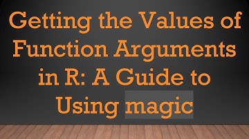 Getting the Values of Function Arguments in R: A Guide to Using magic