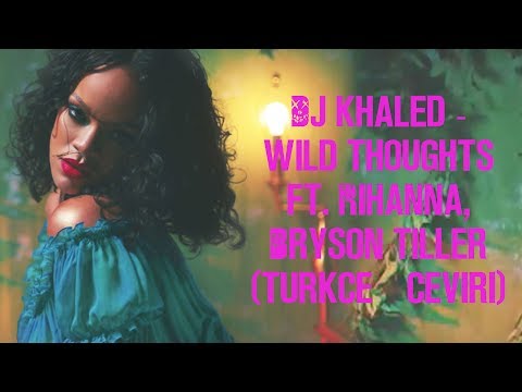 DJ Khaled - Wild Thoughts ft. Rihanna, Bryson Tiller (Türkçe Çeviri)