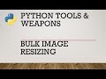 Redimensionnement dimages en masse python