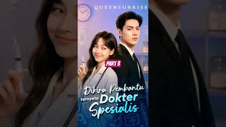 Part 3 - Dikira Pembantu Ternyata Dokter Spesialis #novelindonesia #novelkbm #booktok
