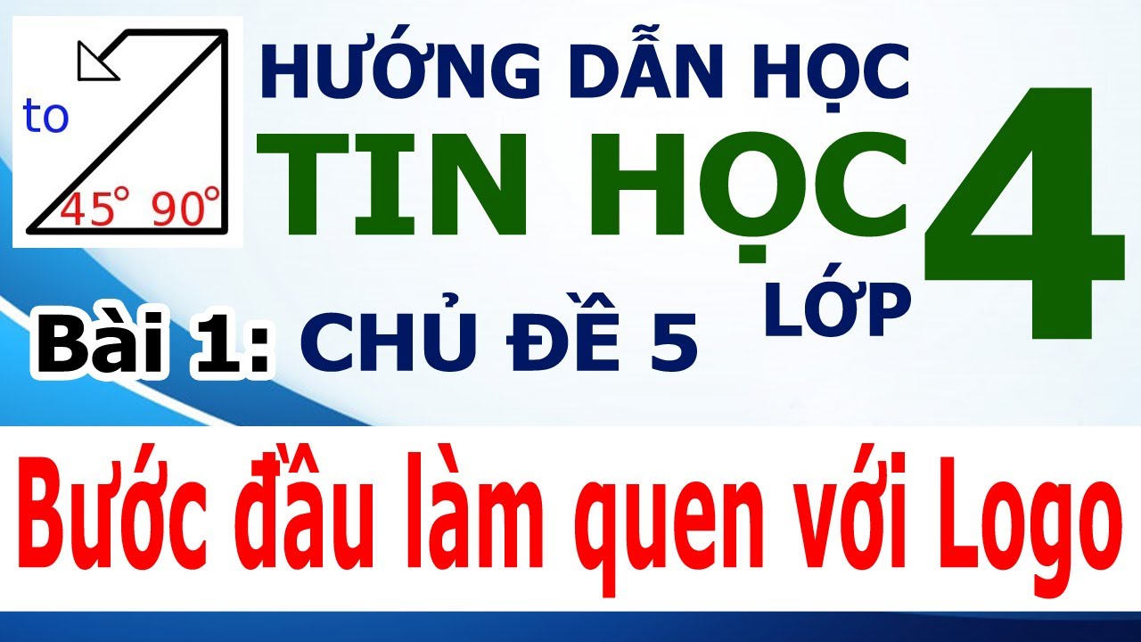 Phần mềm tin học lớp 4 | Hướng Dẫn Học Tin Học Lớp 4 🐢 Bài 1: Bước đầu làm quen với Logo 🐢 Chủ đề 5: Thế giới Logo