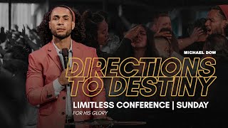 Directions to Destiny (Impartation Service) | Pastor Michael Dow | Limitless Conference 2023 Sunday