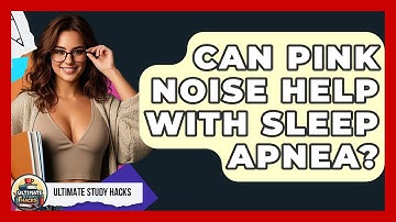 Can Pink Noise Help With Sleep Apnea? - Ultimate Study Hacks