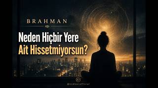 KATMAN 2 - Brahman | İnsan Neden Hiçbir Yere Tam Ait Hissedemez? | Brahman | Her şeyin Kaynağı