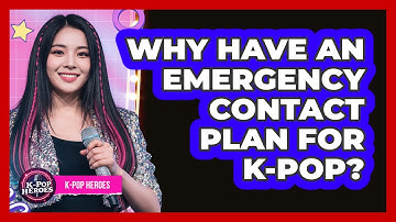 Why Have An Emergency Contact Plan For K-Pop?