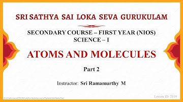 Secondary | NIOS | Science | Atoms and Molecules | Part 2 of 3 | Sri Ramamurthy