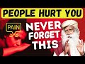 Always Remember This When People Hurt You | Sadhguru | Powerful Steps To Overcome Hurt | Maanav