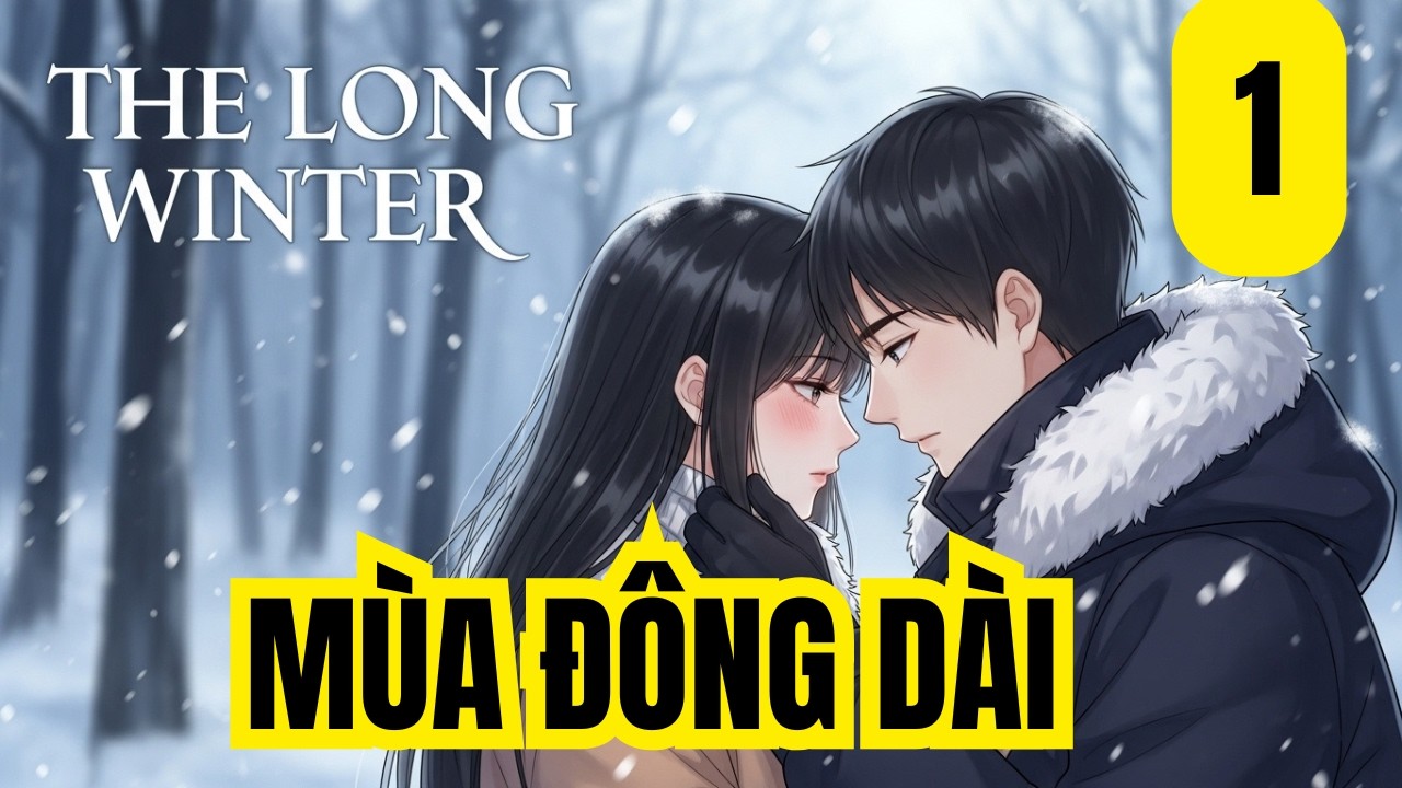 Tập 1 | MÙA ĐÔNG DÀI