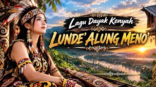 LUNDE' ALUNG MENO' | Lagu Dayak Kenyah | Versi Cover AI