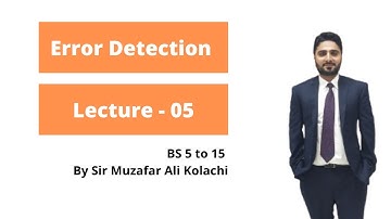 Important Lecture of Error Detection | Lecture 05 | BS 5-15 | By Sir Muzafar Kolachi