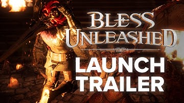 BLESS UNLEASHED - LAUNCH TRAILER