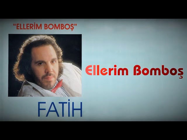 Ellerim Bomboş ,, Fatih Erkoç