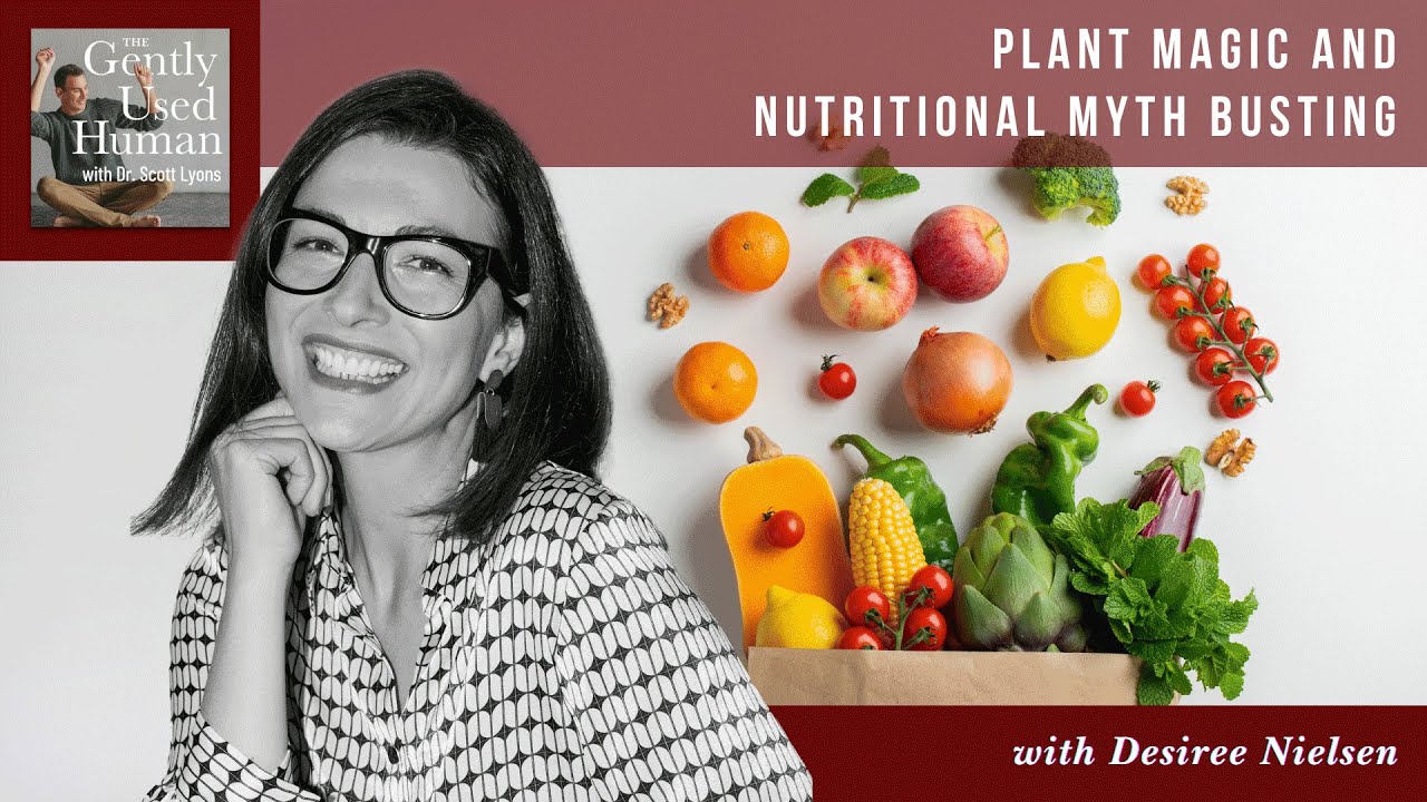 Plant Magic and Nutritional Myth Busting with Desiree Nielsen - YouTube
