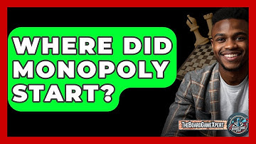 Where Did Monopoly Start? - The Board Game Xpert
