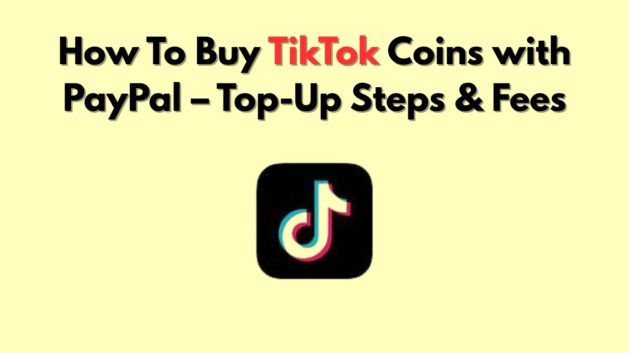 How To Buy TikTok Coins with PayPal – Top-Up Steps & Fees