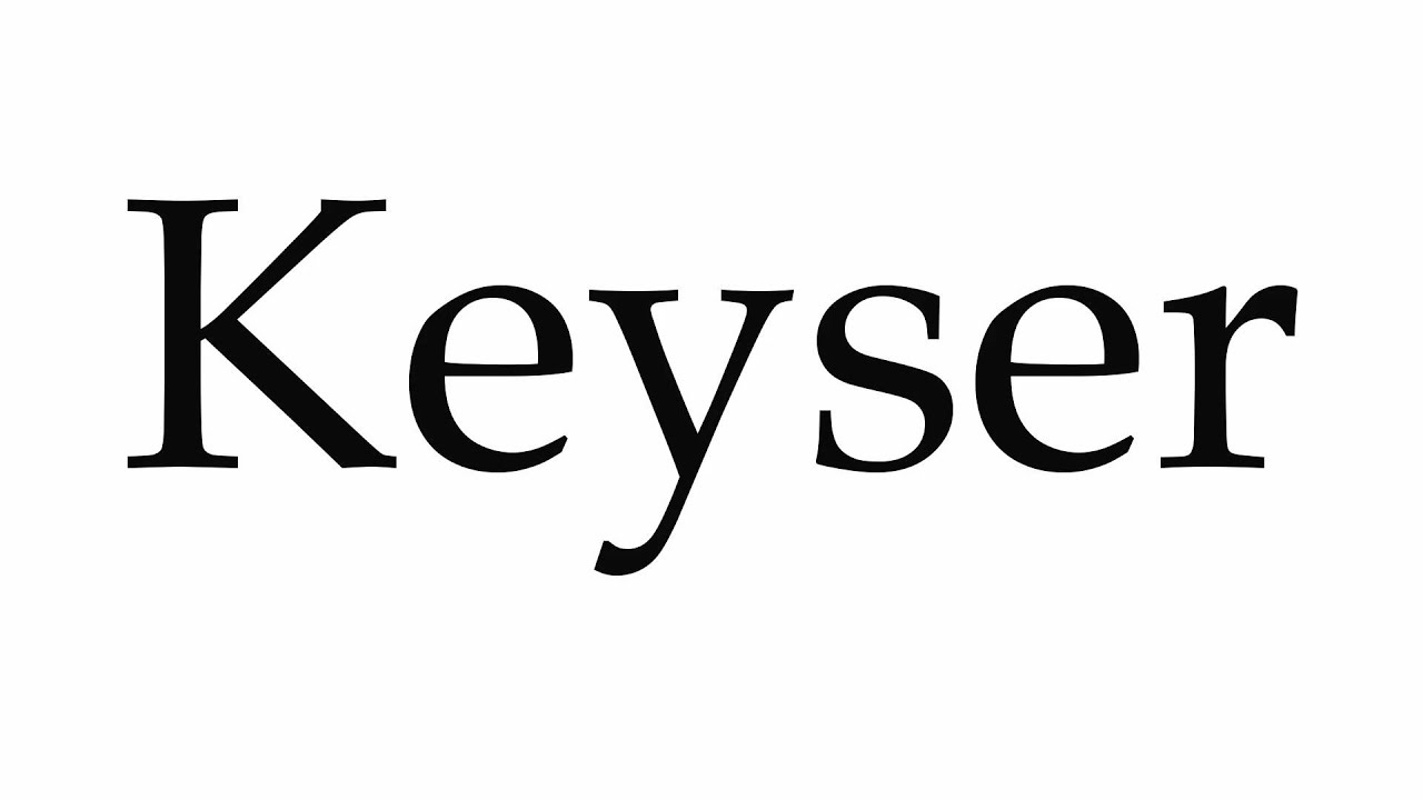 How to Pronounce Keyser 