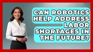 Can Robotics Help Address Labor Shortages in the Future? - Test