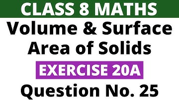 Exercise 20A Question no. 25। Class 8 Maths। Volume and Surface Area of Solids। RS Aggarwal