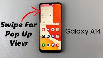 How To Enable / Disable Swipe For Pop Up View On Samsung Galaxy A14