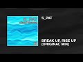 S_PAT / Break Up, Rise Up (Original Mix)