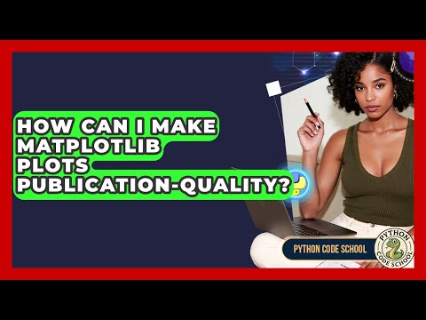 How Can I Make Matplotlib Plots Publication-quality? - Python Code School