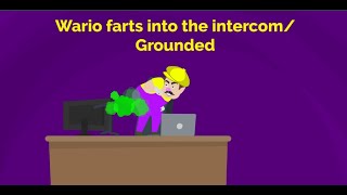 Wario farts into the intercom/Grounded