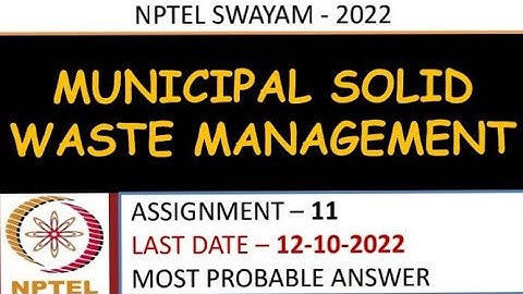 Municipal Solid Waste Management | Assignment -11 | Most Probable Answer | Week -11 | NPTEL-22
