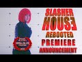 Slasher hous3  rebooted 2024  premiere announcement trailer official