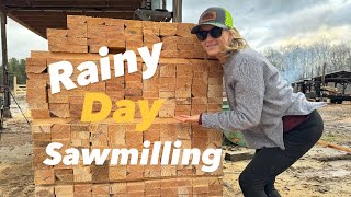 Rainy Day at the SAWMILL! (Hard to WORK in THIS!!!)